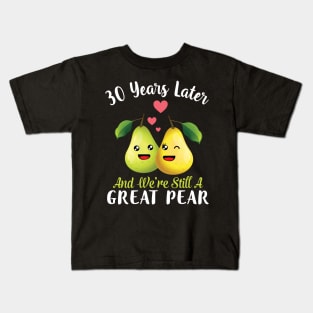 Husband And Wife 30 Years Later And We're Still A Great Pear Kids T-Shirt